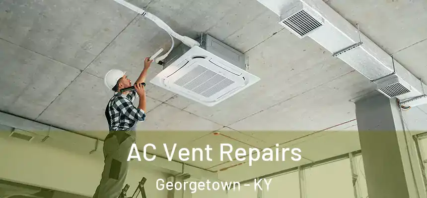  AC Vent Repairs Georgetown - KY