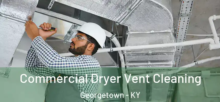  Commercial Dryer Vent Cleaning Georgetown - KY