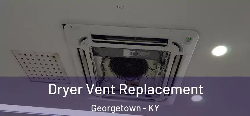  Dryer Vent Replacement Georgetown - KY