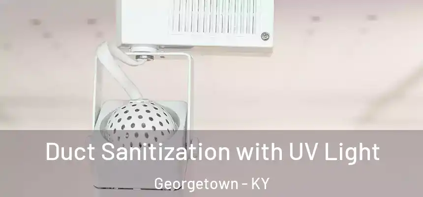  Duct Sanitization with UV Light Georgetown - KY