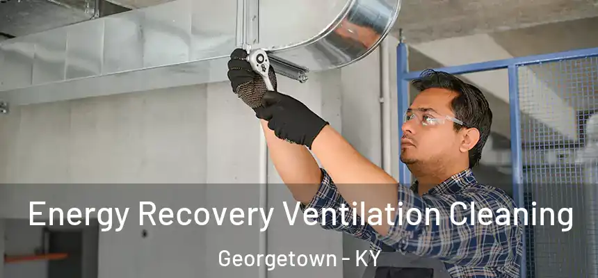  Energy Recovery Ventilation Cleaning Georgetown - KY
