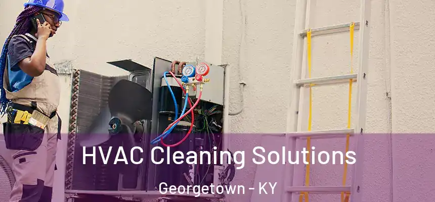 HVAC Cleaning Solutions Georgetown - KY