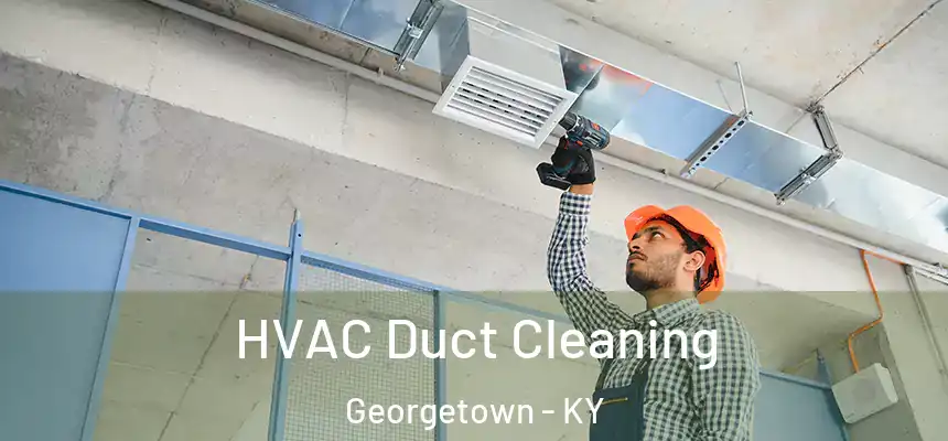 HVAC Duct Cleaning Georgetown - KY