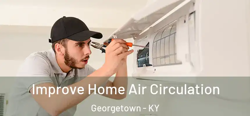  Improve Home Air Circulation Georgetown - KY