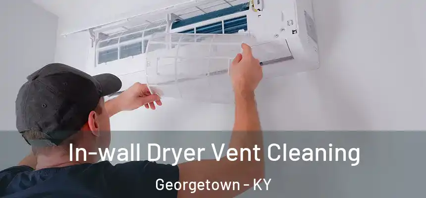  In-wall Dryer Vent Cleaning Georgetown - KY