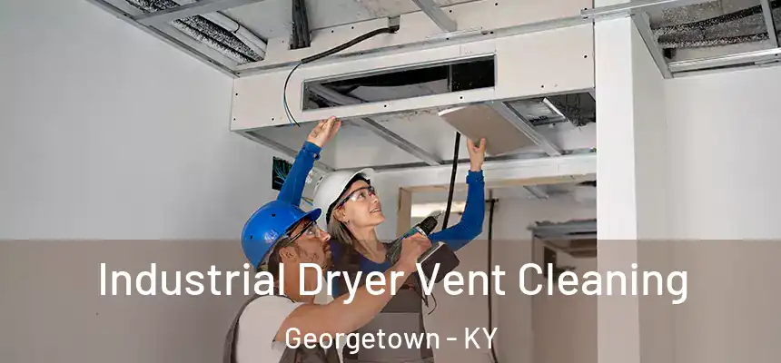  Industrial Dryer Vent Cleaning Georgetown - KY
