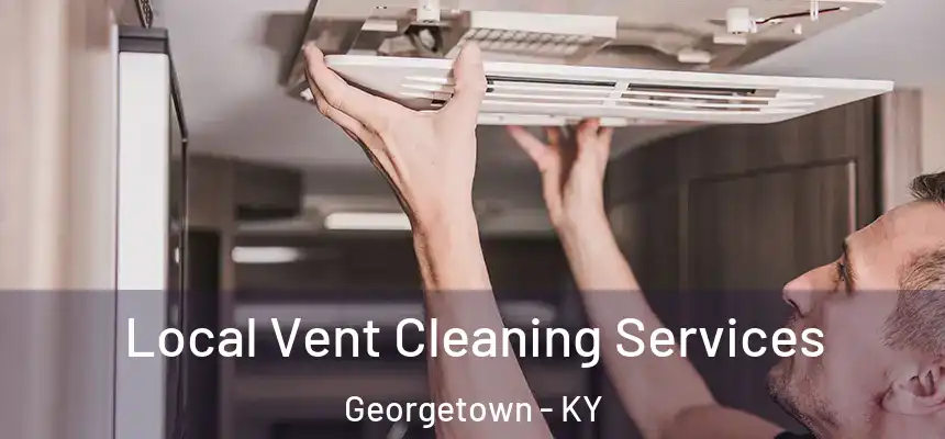  Local Vent Cleaning Services Georgetown - KY