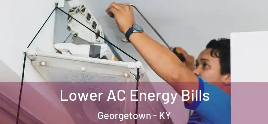  Lower AC Energy Bills Georgetown - KY