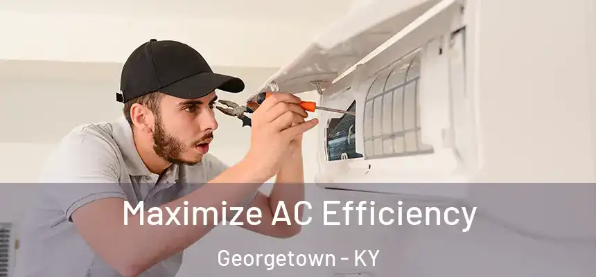Maximize AC Efficiency Georgetown - KY