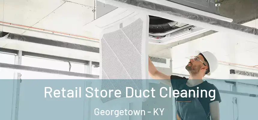 Retail Store Duct Cleaning Georgetown - KY
